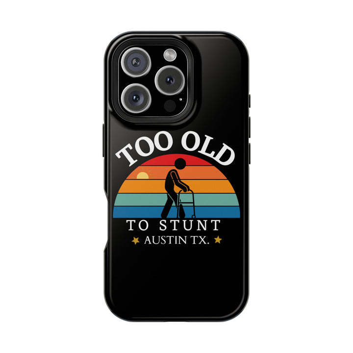 iPhone Too Old To Stunt Magnetic Tough Cases