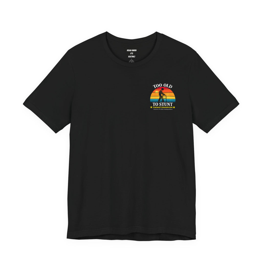 "Too Old To Stunt" Tee - The Watts Shop