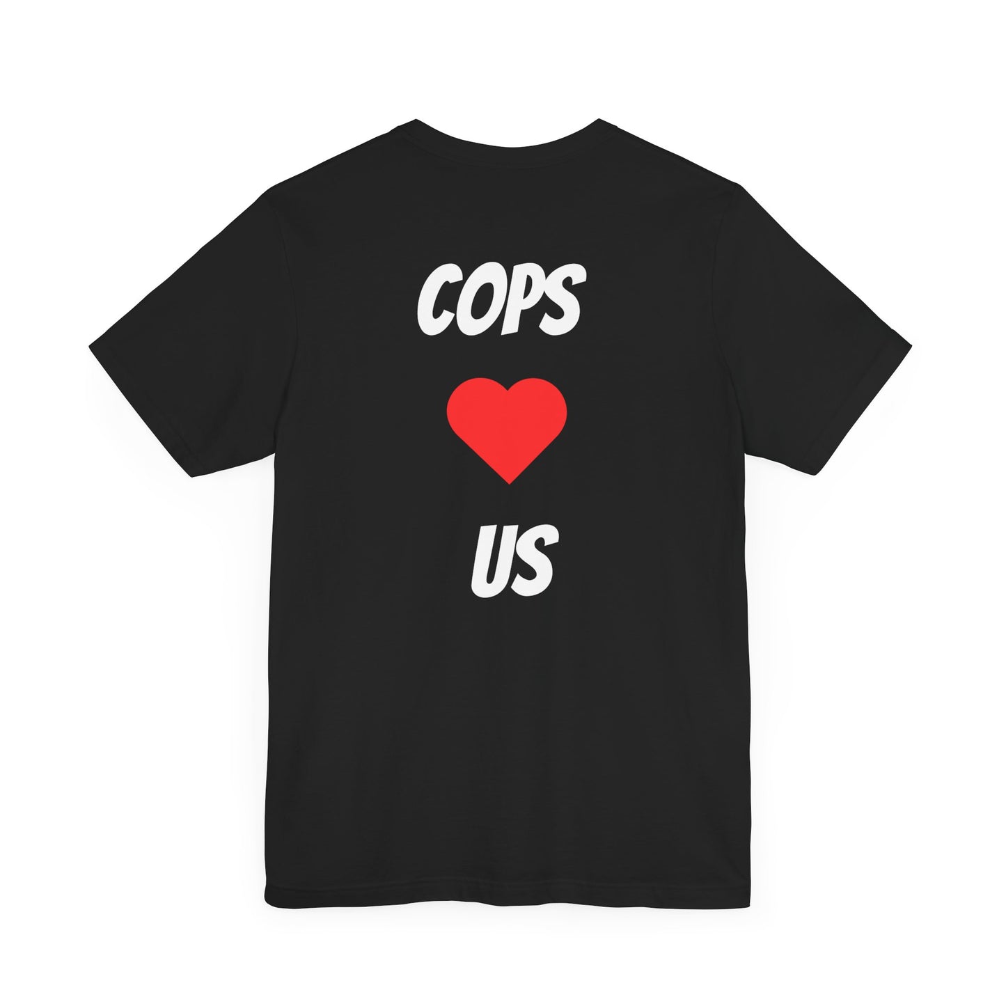 Cops Love Us! Jersey Short Sleeve Tee