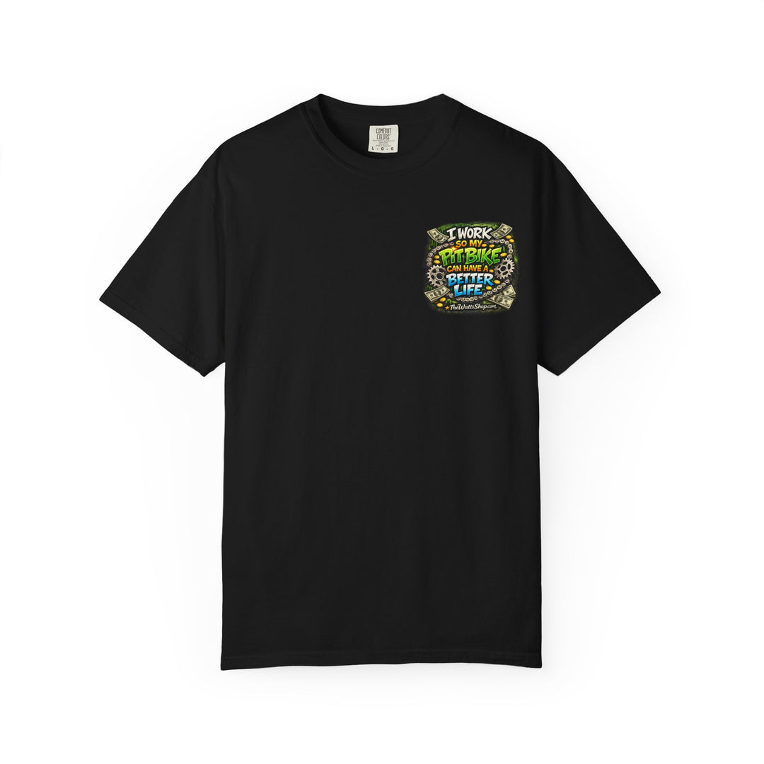 "I work so my pit bike can have a better life" Tee  - The Watts Shop