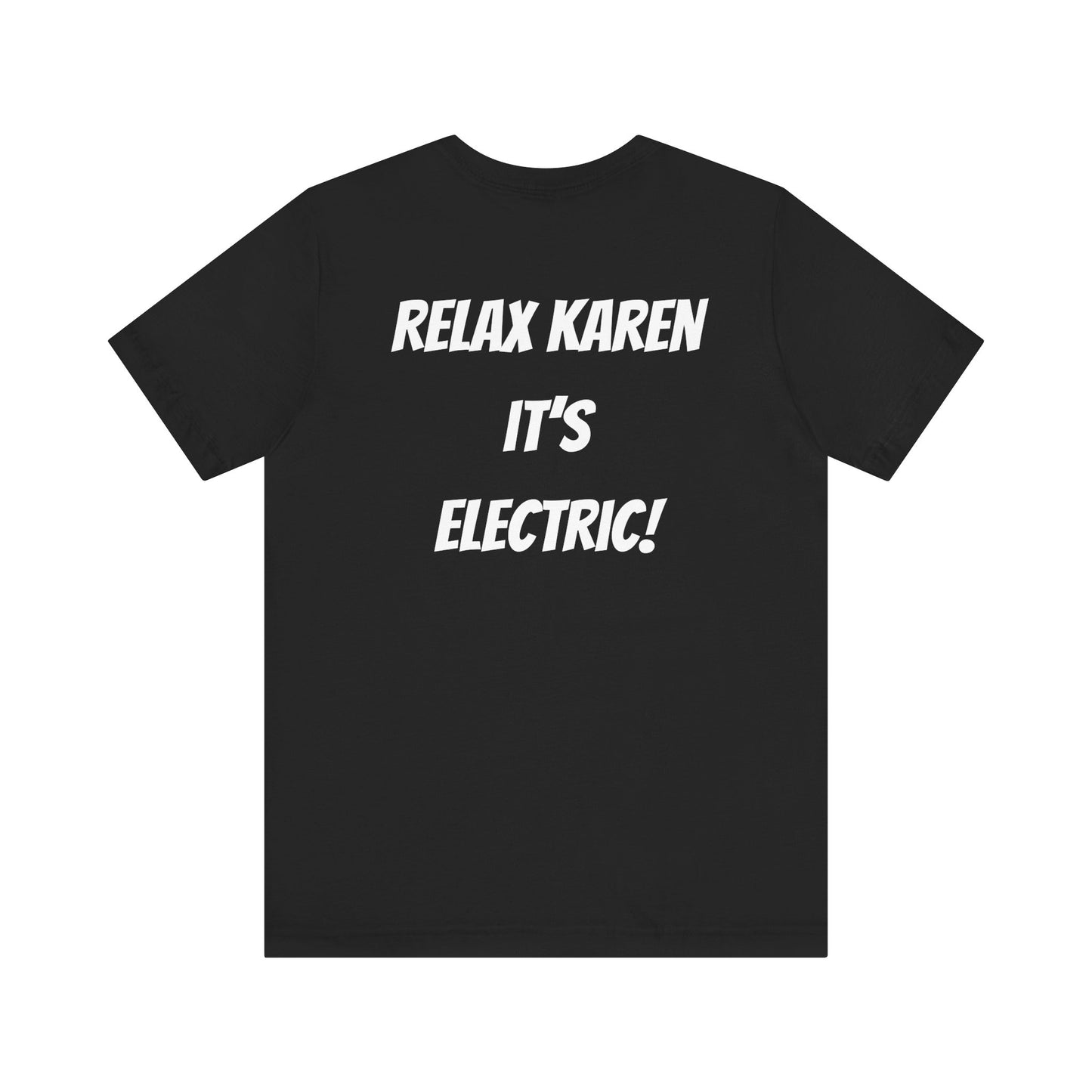 Short Sleeve Tee - Relax Karen It's Electric Back Print Shirt