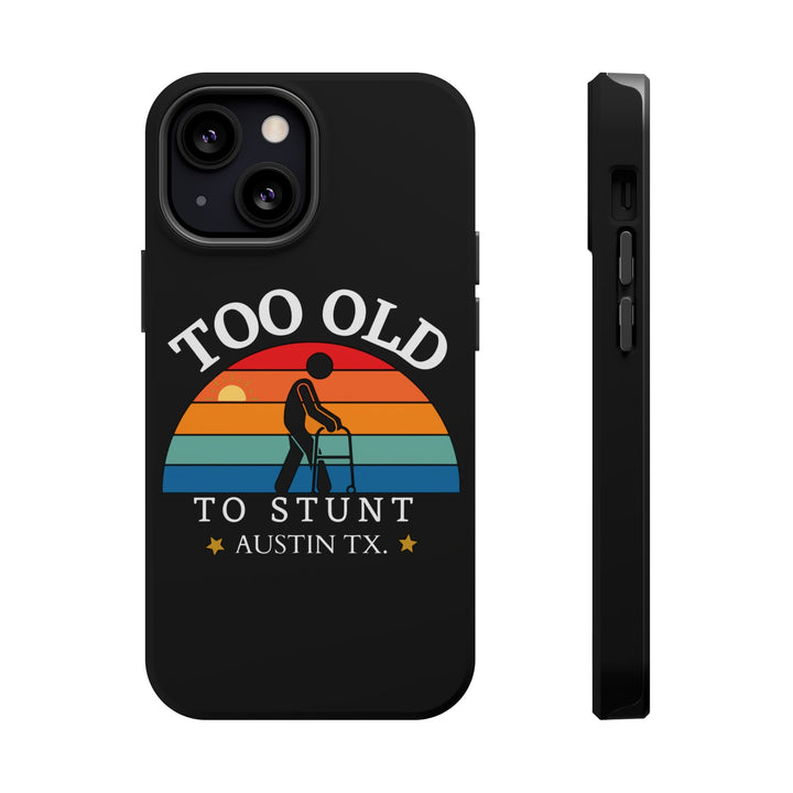 iPhone Too Old To Stunt Magnetic Tough Cases