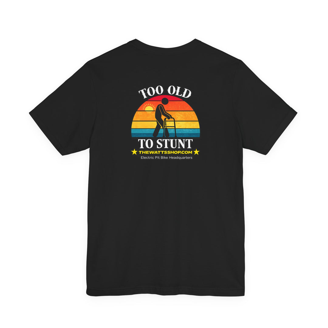 "Too Old To Stunt" Tee - The Watts Shop