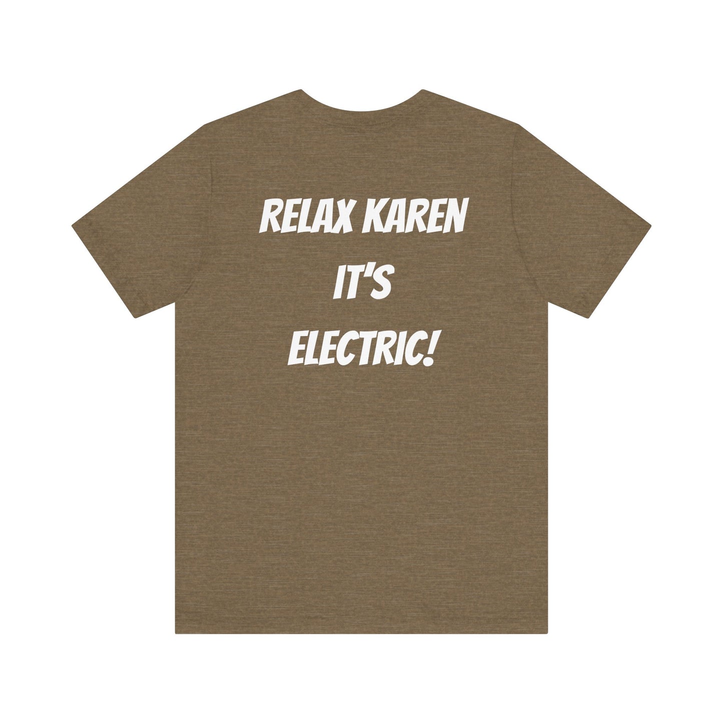 Short Sleeve Tee - Relax Karen It's Electric Back Print Shirt