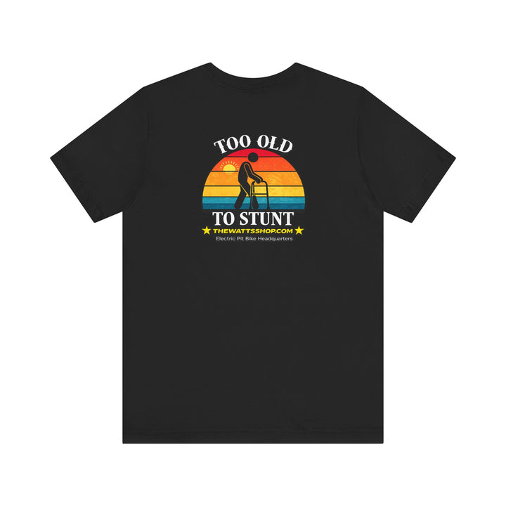 "Too Old To Stunt" Tee - The Watts Shop