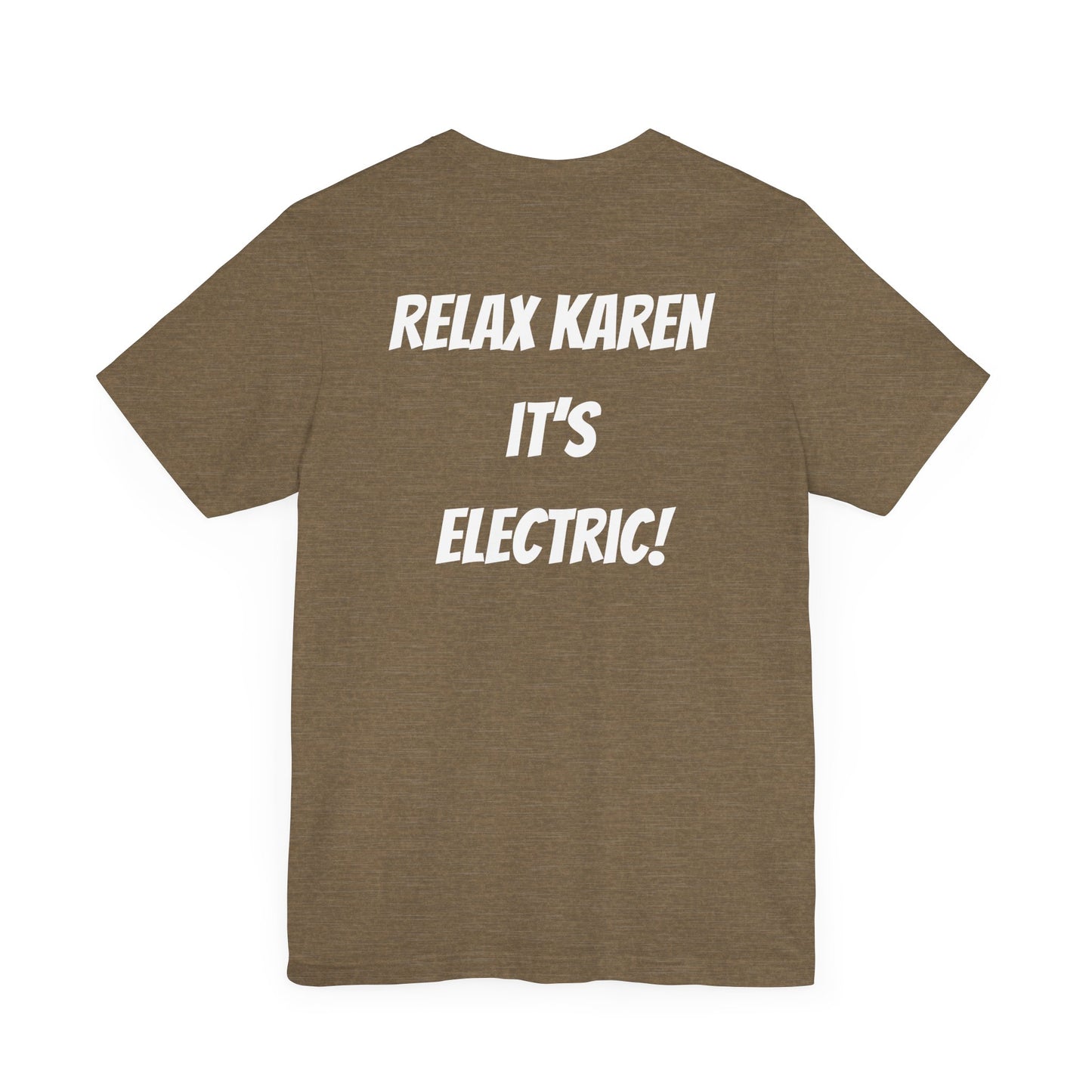 Short Sleeve Tee - Relax Karen It's Electric Back Print Shirt