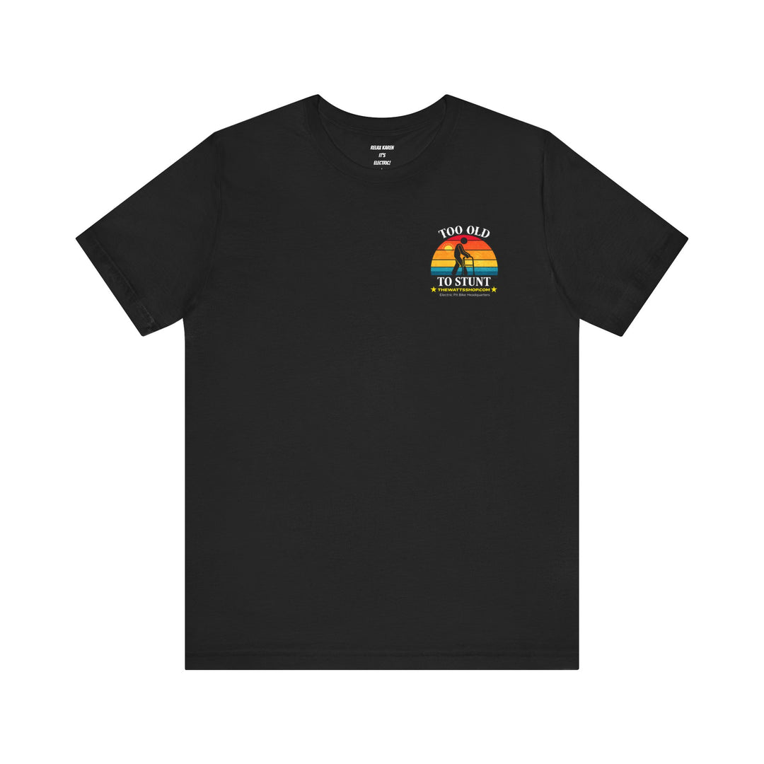 "Too Old To Stunt" Tee - The Watts Shop