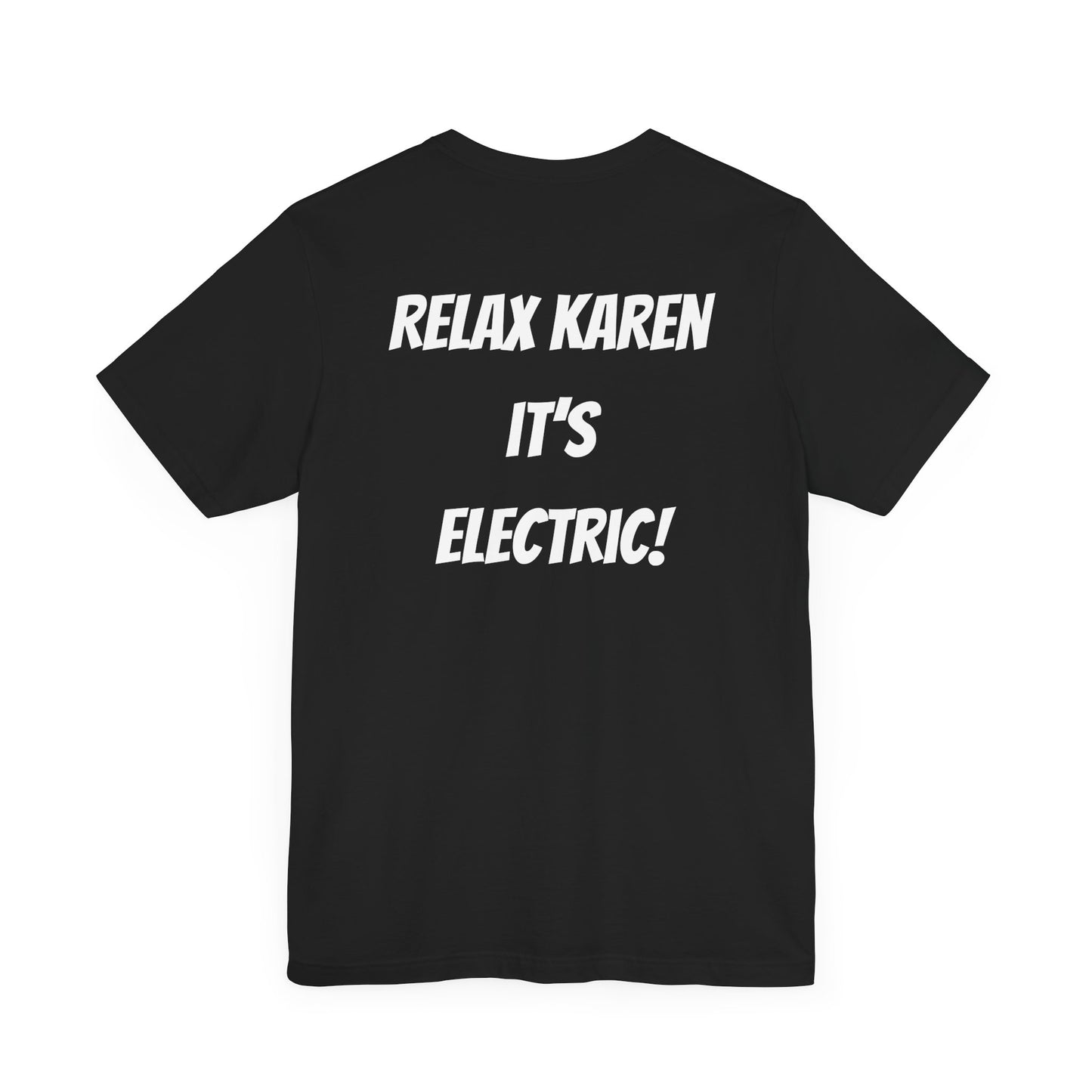 Short Sleeve Tee - Relax Karen It's Electric Back Print Shirt