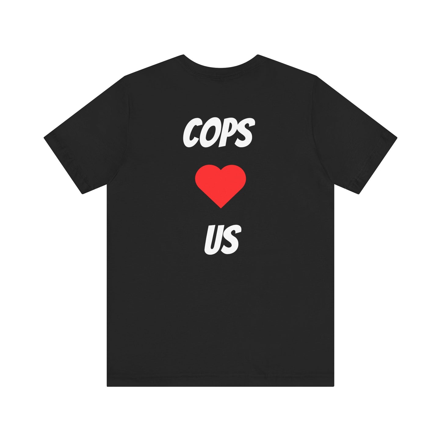 Cops Love Us! Jersey Short Sleeve Tee